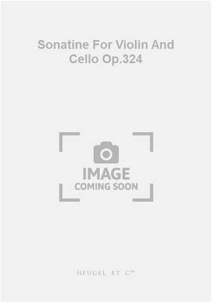 Sonatine For Violin And Cello Op.324