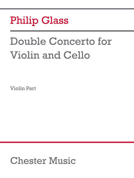 Chester Music Philip Glass - Double Concerto Pour Violon et Violoncelle (violon Part)