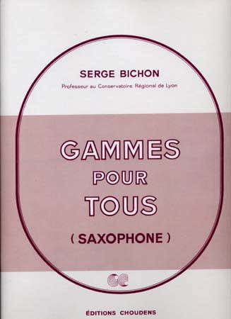 BICHON SERGE - GAMMES POUR TOUS (SAXOPHONE)