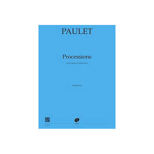 PAULET VINCENT - PROCESSIONS - 2 PIANOS ET 2 PERCUSSIONS