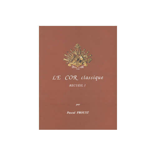 PROUST PASCAL - LE COR CLASSIQUE - RECUEIL 1 - COR ET PIANO