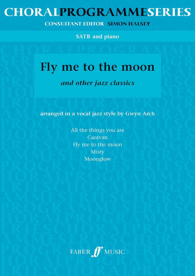 FLY ME TO THE MOON AND OTHER JAZZ CLASSICS (SATB)