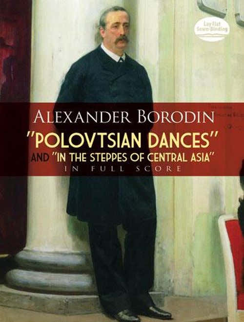 BORODIN A. - POLOVTSIAN DANCES AND IN THE STEPPES OF CENTRAL ASIA- FULL SCORE