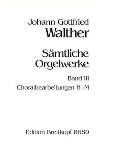 Walther - Complete Organ Works vol.3 - Orgue