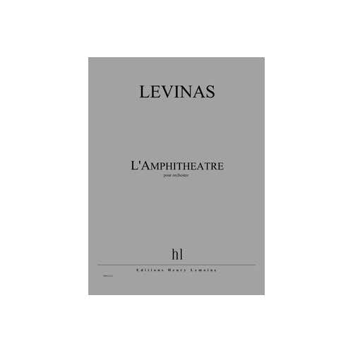 Levinas - L'amphithéâtre * - Orchestre
