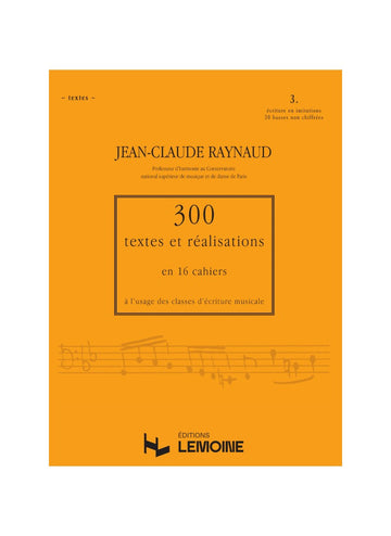 RAYNAUD J.C. - 300 TEXTES ET REALISATIONS CAHIER 3 - TEXTES