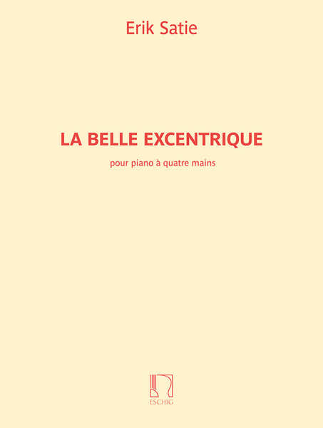 Satie Erik - La Belle Excentrique - Piano 4 Mains