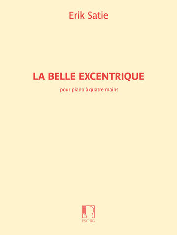 Satie Erik - La Belle Excentrique - Piano 4 Mains