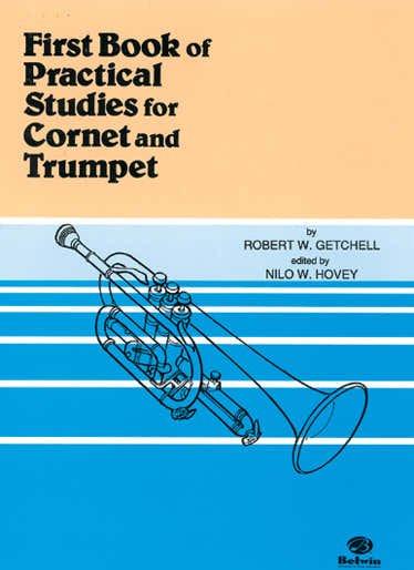 GETCHELL ROBERT W. - FIRST BOOK OF PRACTICAL STUDIES FOR TRUMPET AND CORNET