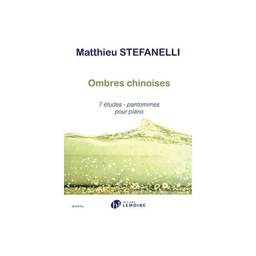 Stefanelli Matthieu - Ombres Chinoises: 7 Etudes Pantomimes Piano