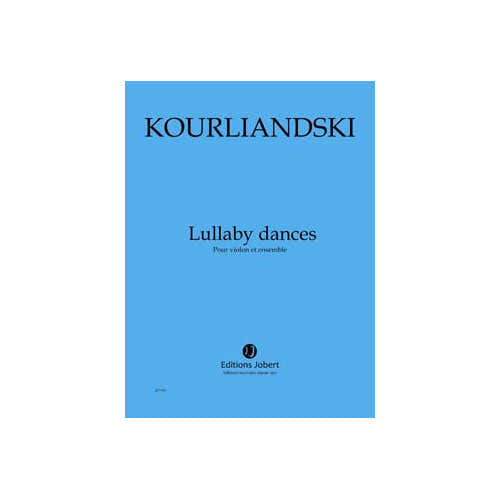 KOURLIANDSKI DMITRI - LULLABY DANCES - VIOLON ET ENSEMBLE