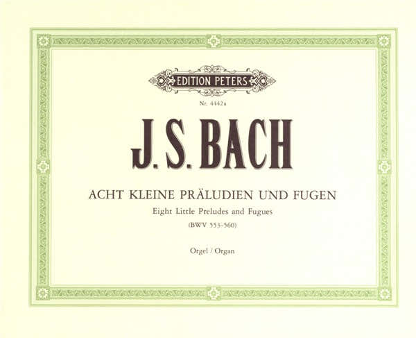 Bach Johann Sebastian - 8 kurze Präludien und Fugen BWV 553-560 - Orgel