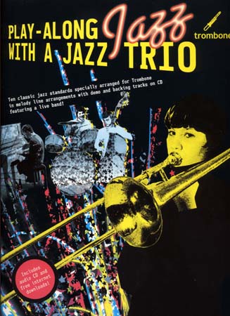 PLAY ALONG JAZZ WITH A TRIO TROMBONE + CD