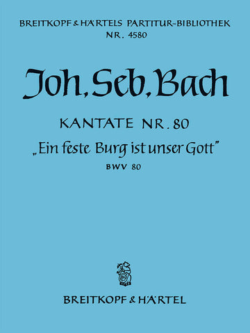 BACH JOHANN SEBASTIAN - KANTATE 80 EIN FESTE BURG IST - SOLI MIXED CHOIR ORCHESTRA