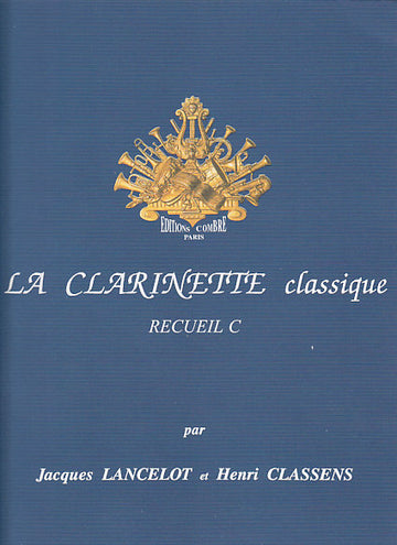 Lancelot Jacques et Classens Henri - La Clarinette Classique Recueil C
