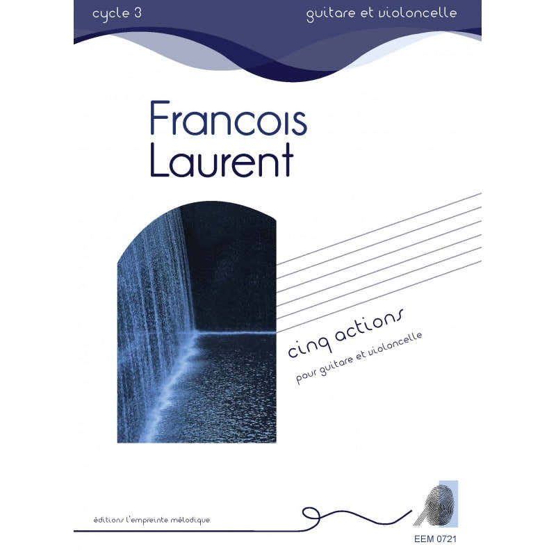 L'empreinte Mélodique Laurent Francois - Cinq Actions - Gitarre & Violoncello