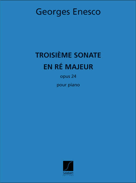 ENESCO G. - TROISIEME SONATE IN RE MAJEUR - OPUS 24 - PIANO