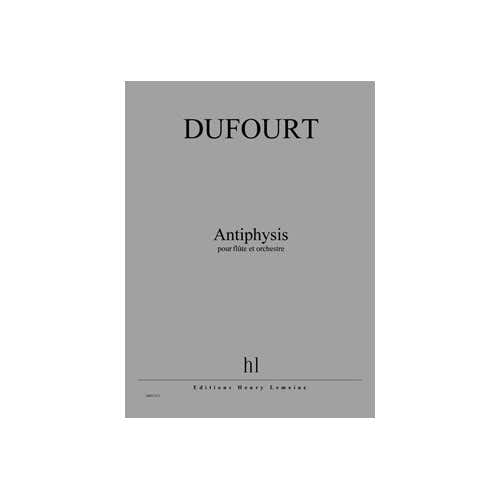 Dufourt - Antiphysis - Flûte et Orchestre