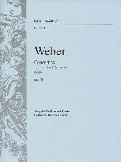 WEBER CARL MARIA VON - CONCERTINO E-MOLL OP. 45 - HORN PIANO