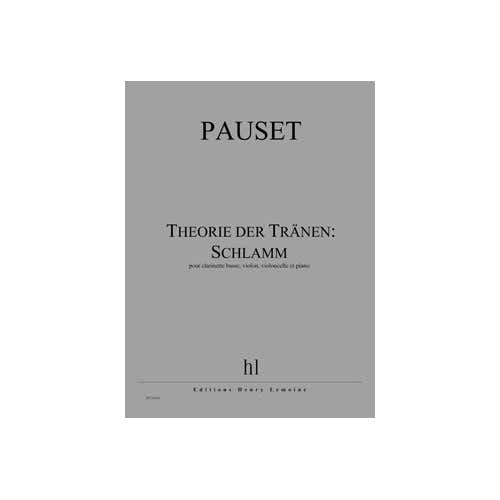 PAUSET BRICE - THEORIE DER TRANEN: SCHLAMM - CLARINETTE BASSE VIOLON VIOLONCELLE ET PIANO