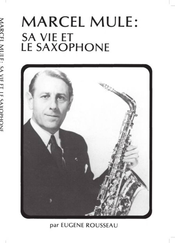 Leduc ROUSSEAU EUGENE - MARCEL MULE SA VIE ET LE SAXOPHONE