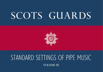 SCOTS GUARDS STANDARD SETTINGS OF PIPE MUSIC - VOLUME III - BAGPIPE