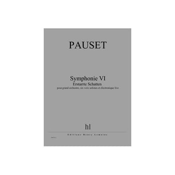 Pauset - Symphonie Vi - Erstarrte... - Grand Orchestre 6 Voix Solistes Et Électronique Live