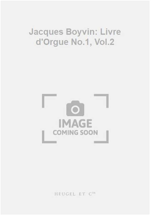 Jacques Boyvin: Orgelbuch No.1 Vol.2