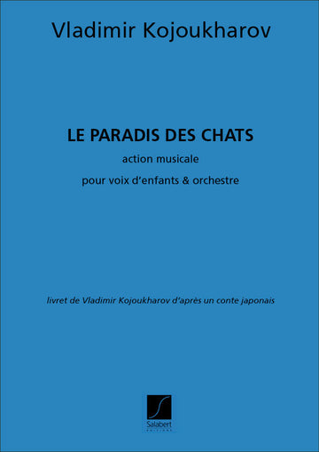 KOJOUKHAROV V. - LE PARADIS DES CHATS OPERA POUR ENFANTS - CHANT ET PIANO