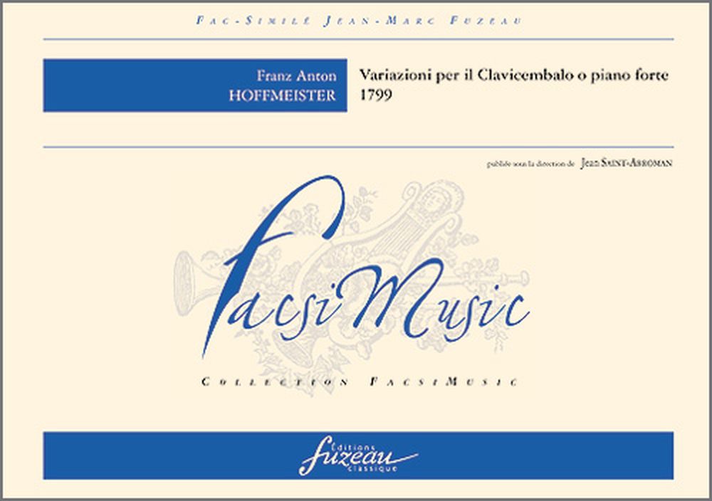 HOFFMEISTER F.A. - VARIAZIONI PER IL CLAVICEMBALO O PIANO FORTE 1799 - FAC-SIMILE FUZEAU