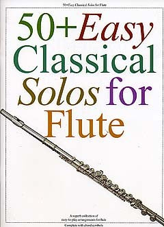 50+ EASY CLASSICAL SOLOS FOR FLUTE - FLUTE