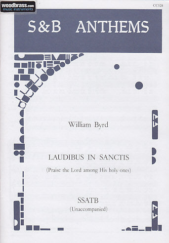 Byrd William - Laudibus In Sanctis (praise The Lord Among His Holy Ones) - Choeur Ssatb