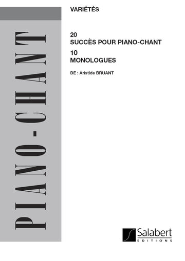 BRUANT - 2O SUCCES 1O MONOLOGUES - CHANT ET PIANO