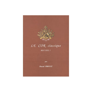 PROUST PASCAL - LE COR CLASSIQUE - RECUEIL 1 - COR ET PIANO