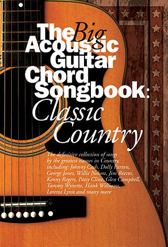 THE BIG ACOUSTIC GUITAR CHORD SONGBOOK - CLASSIC COUNTRY - LYRICS AND CHORDS