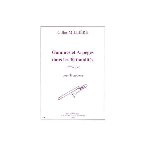 MILLIERE GILLES - GAMMES ET ARPEGES DANS LES 30 TONALITES (10E NIVEAU) - TROMBONE