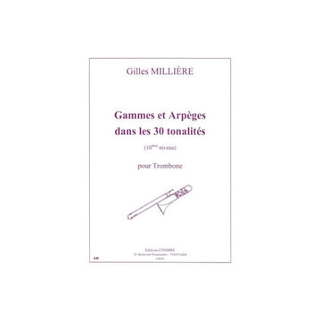 Milliere Gilles - Gammes et Arpeges Dans Les 30 Tonalites (10e Niveau) - Trombone