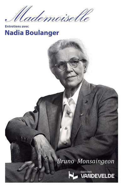 Monsaingeon Bruno - Mademoiselle - Entretiens Avec Nadia Boulanger