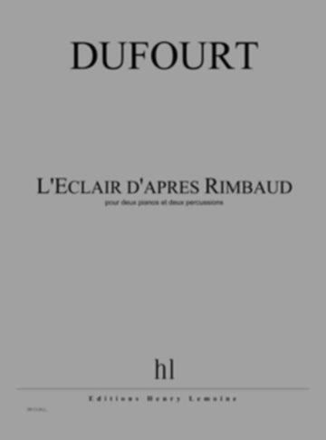 Dufourt - L'éclair D'après Rimbaud - 2 Pianos et 2 Percussions