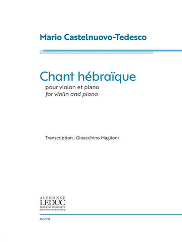 CASTELNUOVO-TEDESCO MARIO - CHANT HEBRAIQUE - VIOLON & PIANO