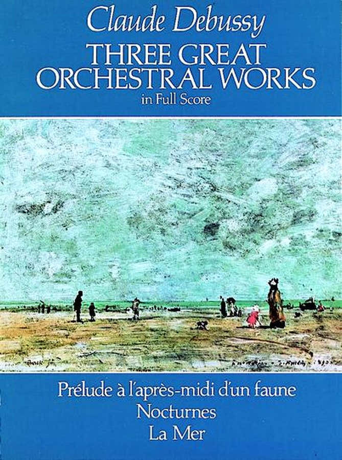 DEBUSSY C. - THREE GREAT ORCHESTRA WORKS : PRELUDE A L'APRES-MIDI D'UN FAUNE NOCTURNES LA MER
