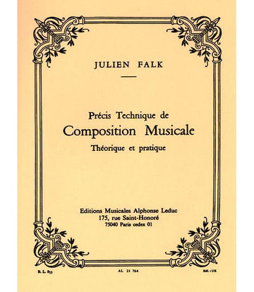 FALK JULIEN - PRECIS TECHNIQUE DE COMPOSITION MUSICALE THEORIQUE ET PRATIQUE