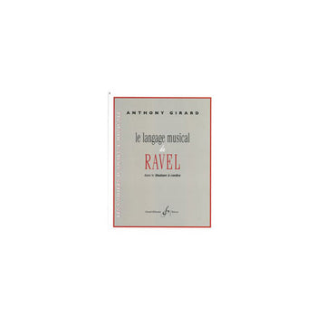 Girard Anthony - Le Langage Musical De Ravel Dans Le Quatuor A Cordes