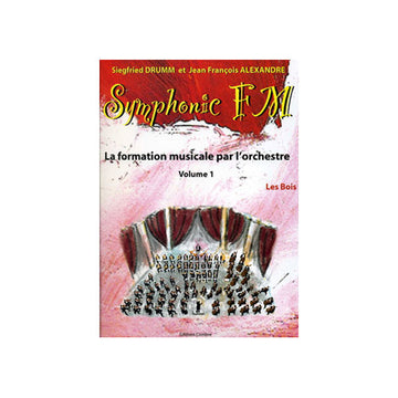ALEXANDRE J.-F. / DRUMM S. - SYMPHONIC FM VOL.1 ELEVE - LES BOIS