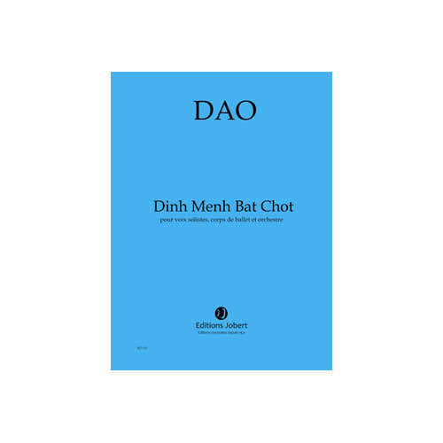 DAO - DINH MENH BAT CHOT - VOIX SOLISTES CORPS DE BALLET ET ORCHESTRE