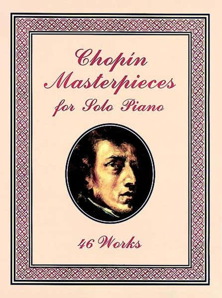 Chopin F. - Masterpieces 46 Works - Piano