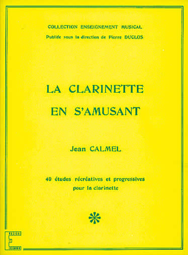 CALMEL JEAN - LA CLARINETTE EN S'AMUSANT - CLARINETTE