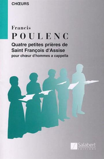 POULENC F. - QUATRE PETITES PRIERES DE SAINT FRANCOIS D'ASSISE - CHOEUR