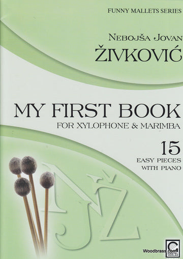 ZIVKOVIC - MY FIRST BOOK FOR XYLOPHONE & MARIMBA - FUNNY MALLETS SERIES