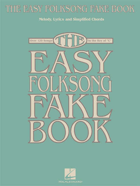 The Easy Folksong Fake Book Over 120 Songs In The Key Of C - C Instruments